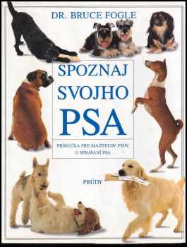 Spoznej svého psa : Příručka pro majitele psů o chování psa - Bruce Fogle (1993, Prúdy) - ID: 786516