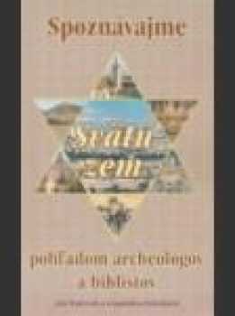 Spoznávajme Svätú zem pohľadom archeológov a biblistov