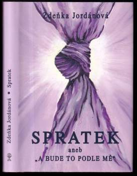 Zdeňka Jordánová: Spratek, aneb, "A bude to podle mě"