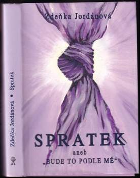 Zdeňka Jordánová: Spratek, aneb, "A bude to podle mě"