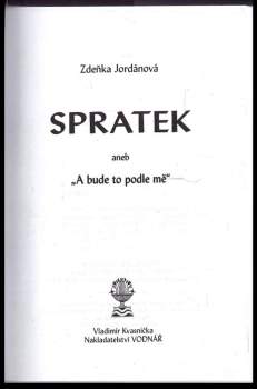 Zdeňka Jordánová: Spratek, aneb, "A bude to podle mě"