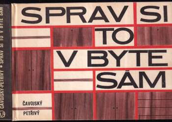 Rudolf Čavojský: Sprav si to v byte sám