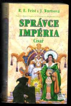 Správce Impéria : [Díl II - Císař] - Raymond E Feist, Janny Wurts (1998, United Fans) - ID: 547170