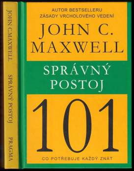 Správný postoj 101 : co potřebuje každý znát - John C Maxwell (2015, Pragma) - ID: 778847