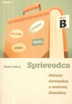 Sprievodca dielami slovenskej a svetovej literatúry : výber B