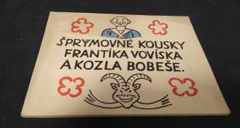 Šprýmovné kousky Frantíka Vovíska a kozla Bobeše