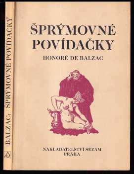 Honoré de Balzac: Šprýmovné povídačky, kteréžto v opatstvech tourrainských nashromáždil a na světlo vydal pan de Balzac k obveselení pantagruelistův a žádných jiných : První desatero