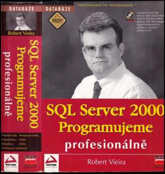 Robert Vieira: SQL Server 2000 : programujeme profesionálně - BEZ CD