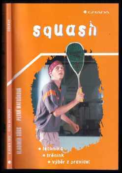 Vladimír Süss: Squash : technika, trénink, výběr z pravidel