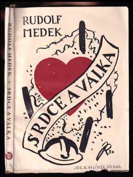 Rudolf Medek: Srdce a válka - drama o třech dějstvích