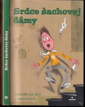 Srdce šachovej dámy : poviedky pre deti a násťročných : [12. ročník poviedok pre deti