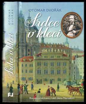 Otomar Dvořák: Srdce v kleci - román o něžném rváči Janu Nerudovi