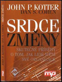 John Paul Kotter: Srdce změny : Skutečné příběhy o tom, jak lidé mění své organizace