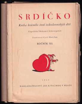 Bohumil Schweigstill: Srdíčko, KOMPLETNÍ ROČNÍK III.