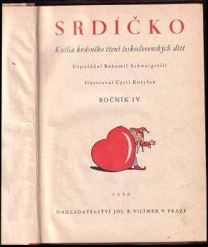 Bohumil Schweigstill: Srdíčko - Kniha krásného čtení československých dětí 1936 Ročník IV - čísla 1 - 40