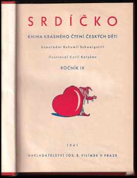Bohumil Schweigstill: Srdíčko - Kniha krásného čtení československých dětí 1941 Ročník IX - čísla 1 - 40