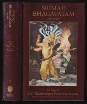 Śrímad Bhāgavatam : s původními sanskrtskými texty, přepisem do latinského písma, českými synonymy, překlady a podrobnými výklady - Zpěv sedmý