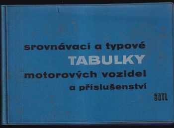 Srovnávací a typové tabulky motorových vozidel a příslušenství : Určeno řidičům, opravářům, dopravním referentům