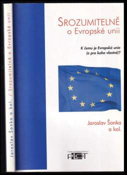Srozumitelně o Evropské unii : k čemu je Evropská unie (a pro koho vlastně)?
