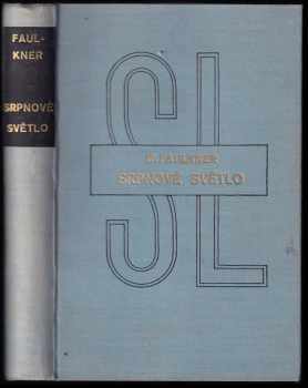 William Faulkner: Srpnové světlo : [Light in August]