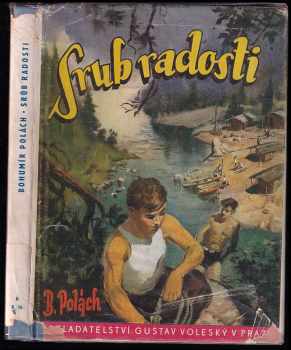 Srub Radosti : román pro chlapce - Bohumír Polách (1944, Gustav Voleský) - ID: 281543