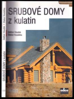 Dalibor Houdek: Srubové domy z kulatin