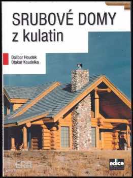 Dalibor Houdek: Srubové domy z kulatin