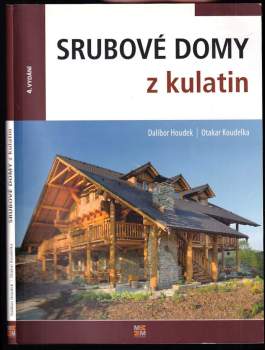 Dalibor Houdek: Srubové domy z kulatin
