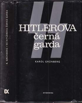 Karol Grünberg: SS - Hitlerova černá garda