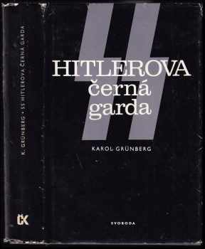 Karol Grünberg: SS - Hitlerova černá garda
