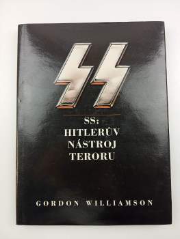 Gordon Williamson: SS: Hitlerův nástroj teroru