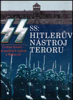 SS: Hitlerův nástroj teroru : [ucelená historie - od pouličních bojůvek k Waffen-SS] - Gordon Williamson (2007, Svojtka & Co) - ID: 826441