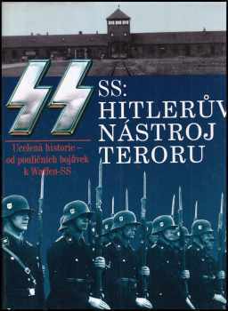 SS: Hitlerův nástroj teroru : [ucelená historie - od pouličních bojůvek k Waffen-SS] - Gordon Williamson (2007, Svojtka & Co) - ID: 768439