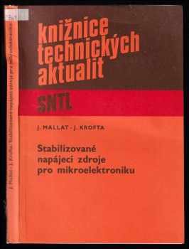 Stabilizované napájecí zdroje pro mikroelektroniku - Jaroslav Mallat, Jiří Krofta (1985, Státní nakladatelství technické literatury) - ID: 739133