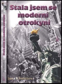 Jana Klimešová: Stala jsem se moderní otrokyní