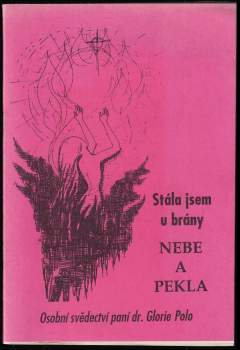Stála jsem u brány nebe a pekla : moje cesta od zdání k bytí, od iluze k pravdě