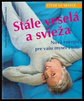 Stále veselá a svěží : nová energie pro vaši mysl i tělo - Carolin Lockstein, Susanne Faust (2002, Cesty) - ID: 573109