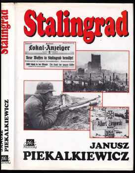 Stalingrad : anatomie bitvy - Janusz Piekalkiewicz (1996, Mustang) - ID: 514967