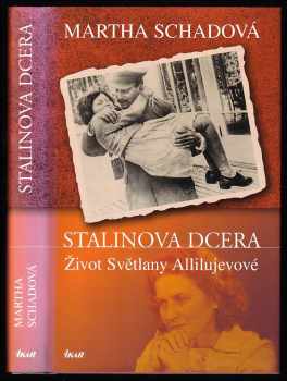 Martha Schad: Stalinova dcera - život Světlany Allilujevové