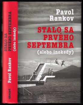Stalo sa prvého septembra : (alebo inokedy) : historický román z rokov 1938 až 1968 - Pavol Rankov (2019, Slovart) - ID: 2144134
