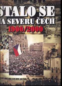 Roman Karpaš: Stalo se na severu Čech 1900/2000