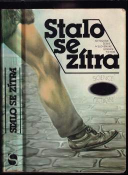 Stalo se zítra : antologie české a slovenské science fiction (1984, Svoboda) - ID: 805680