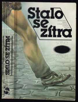 Stalo se zítra : antologie české a slovenské science fiction (1984, Svoboda) - ID: 503026