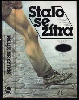 Stalo se zítra : antologie české a slovenské science fiction