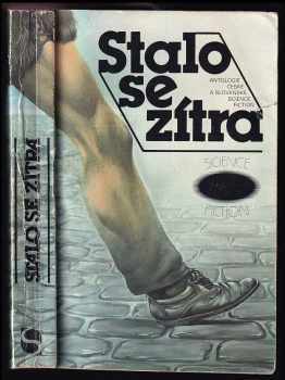 Stalo se zítra : antologie české a slovenské science fiction (1984, Svoboda) - ID: 458850