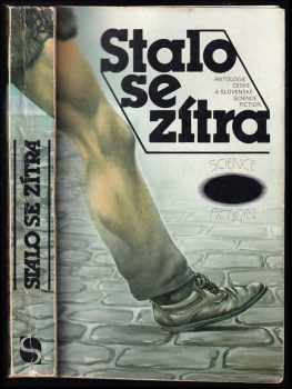 Stalo se zítra : antologie české a slovenské science fiction (1984, Svoboda) - ID: 458850