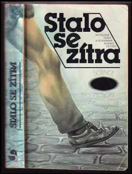 Stalo se zítra : antologie české a slovenské science fiction