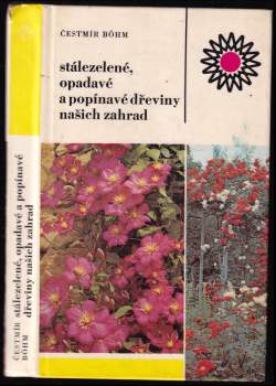 Čestmír Böhm: Stálezelené, opadavé a popínavé dřeviny našich zahrad