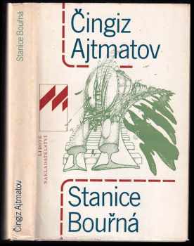 Čingiz Ajtmatov: Stanice Bouřná : (Den delší než století)