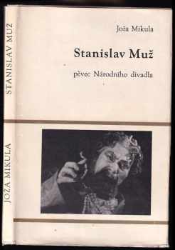 Stanislav Muž - pěvec Národního divadla